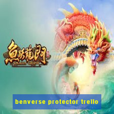 benverse protector trello